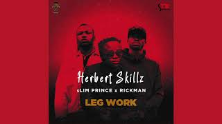 Herbert SKillz ft sLim Prince amp Rickman  Leg Work  official Audio [upl. by Royo]