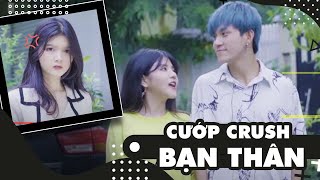 Phim ngắn CƯỚP CRUSH BẠN THÂN  Phim tình cảm  Reency Ngô x Gia Long [upl. by Olinad]