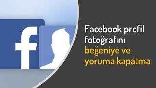 Facebook profil fotoğrafını beğeniye ve yoruma kapatma [upl. by Alyakcim675]