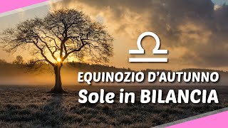 Equinozio dautunno Sole in BILANCIA [upl. by Pinzler782]