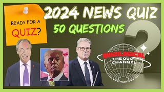 The Big News Quiz 2024  QUIZILOGICAL Presents 50 MediumLevel World News Questions from 2024 [upl. by Boggs]