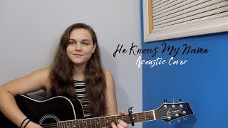 He Knows My Name  Francesca Battistelli Acoustic Cover by Savanah Bryner [upl. by Skell]