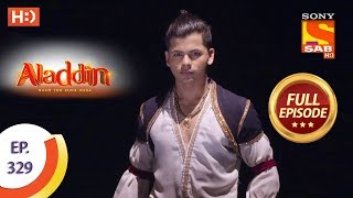 Aladdin  Ep 329  Full Episode  19th November 2019 [upl. by Luke775]