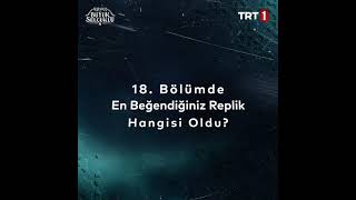 18 Bölümümüzde En Beğendiğiniz Replik Hangisi [upl. by Groveman]