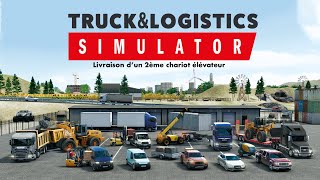 Truck amp Logistics Simulator avec Caméra HD  Livraison dun 2ème Chariot élévateur [upl. by Kleinstein659]