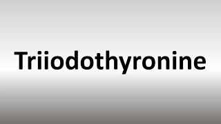 How to Pronounce Triiodothyronine [upl. by Harutak]