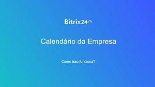 Calendário da empresa  Bitrix24 [upl. by Onitnatsnoc]