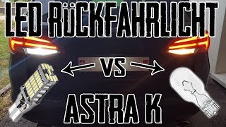 Astra K LED Rückwärtslicht  Tutorial  Tag amp Nacht Vergleich  Helligkeits Messung [upl. by Atinna]