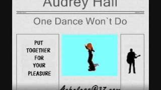 Audrey Hall  One Dance Wont Do [upl. by Akilak]