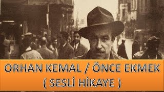 Orhan KEMAL  Önce Ekmek  Sesli Hikaye [upl. by Kos]