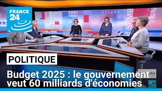 Budget 2025  le gouvernement compte faire 60 milliards deuros déconomies • FRANCE 24 [upl. by Catt]