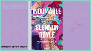 INDOMABLE  Parte 38  Audiolibro  Glennon Doyle  Lectura por Karen Flores [upl. by Macur599]