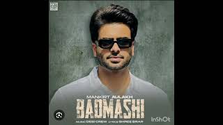 Badmashi 》 Mankirt Aulakh Audio♤♡♤ [upl. by Jordison254]