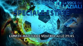 SS LAZIO SPECIALE ESTATE 30072024 IL MERCATO PORTERÀ QUALCUN ALTRO [upl. by Essex423]