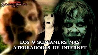 Los 9 Screamers Más Aterradores de Internet [upl. by Ailecnarf]