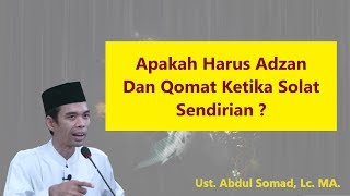 Apakah Harus Adzan Dan Qomat Ketika Solat Sendirian   Ust Abdul Somad Lc MA [upl. by Arodoet]