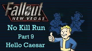 Fallout New Vegas No Kill Run  Part 9  Hello Caesar [upl. by Beore245]