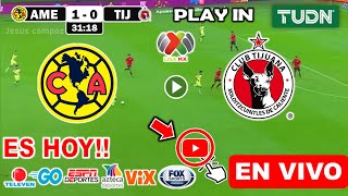 América vs Tijuana en vivo donde ver a que hora juega America vs Tijuana PLAY IN Liga MX 2024 [upl. by Enirbas]