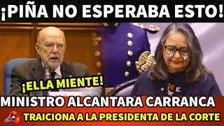 ¡ELLA MIENTE MINISTRO ALCANTARA CARRANCA TRAICI0NA A NORMA PIÑA [upl. by Nosyarg]