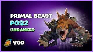 PRIMAL BEAST  POS2  UNRANKED  FULL VOD  WAGAMAMA [upl. by Steffane]