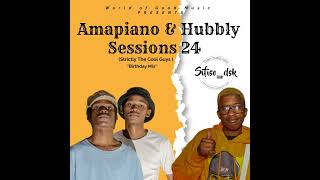 Amapiano amp Hubbly Sessions 24 Strictly The Cool Guys Mixed By SifisoDSK [upl. by Chace341]