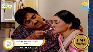 Daya Ka Hath Fracture  FULL MOVIE  PART 2  Taarak Mehta Ka Ooltah Chashmah  Ep 442 to 445 [upl. by Lurette]