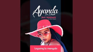 Ayanda Tsa Manyalo Legaeng La Manyalo feat Makhadzi [upl. by Ring]