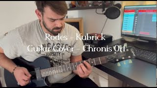 Rodes  Kubrick  Guitar Cover  Chronis Orf [upl. by Baxie]