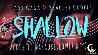 SHALLOW by Lady Gaga amp Bradley Cooper  Lower Key  Acoustic Karaoke [upl. by Alegnatal460]