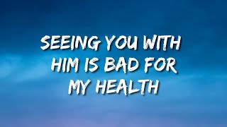 Seeing You With Him Is Bad For My Health  loop version Lyrics [upl. by Tine]