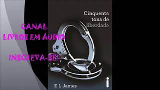 AUDIOLIVRO 50 TONS DE LIBERDADE  PARTE 1  AUTORA E L JAMES [upl. by Debera685]