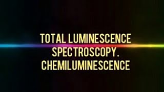 NN7 Total luminescence spectroscopy Chemiluminescence spectroscopy [upl. by Stanford]