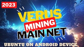 2023 VERY DETAILED Mining VERUS on android using UBUNTU after merging to main net kitamoko1042 [upl. by Eiryt3]