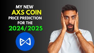 My New AXIE INFINITY AXS Price Prediction for 20242025 [upl. by Sej]