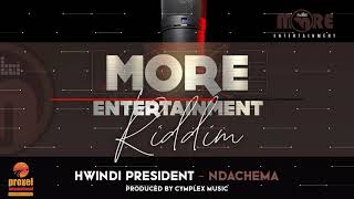 Hwindi President  Ndachema More Entertainment Riddim Prod By Cymplex Music [upl. by Susanna]