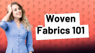 What are the 3 main types of woven fabrics [upl. by Sudhir]