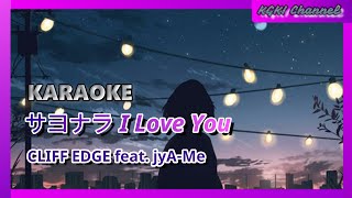 KARAOKE サヨナラ I Love You Sayonara I Love You  CLIFF EDGE feat jyAMe [upl. by Llerahc541]