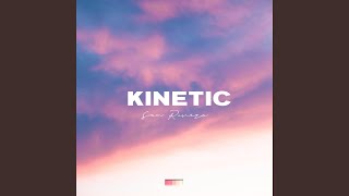 Kinetic [upl. by Rikki]