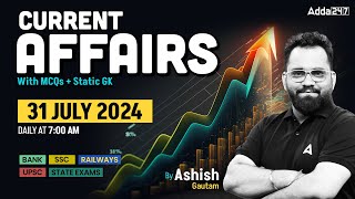 31 JULY CURRENT AFFAIRS 2024  ALL EXAMS IMP CURRENT AFFAIRS  ASHISH GAUTAM SIR [upl. by Rebmaed]