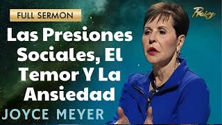 Las Presiones Sociales El Temor Y La Ansiedad  Oradora Joyce Meyer [upl. by Kcirddahc]