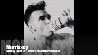 Morrissey  Nobody Loves Us Instrumental Miraval Demo Southpaw Grammar Session [upl. by Etem]