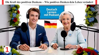 Learn German With Podcast  Die Kraft des positiven Denkens  Ep 1 [upl. by Vial]