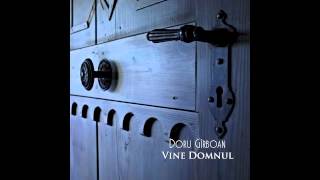 Doru Girboan  Vine Domnul [upl. by Eniwtna]