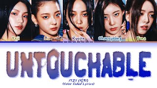 ITZY UNTOUCHABLE Final Ver Lyrics Color Coded Lyrics [upl. by Aiouqes278]