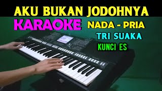 AKU BUKAN JODOHNYA  Tri Suaka  KARAOKE Nada Pria HD [upl. by Amor]