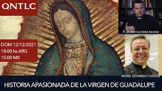 Historia apasionada de la Virgen de Guadalupe Mons Eduardo Chávez  P Javier Olivera Ravasi [upl. by Adieren]