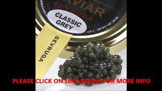 SEVRUGA CLASSIC GREY CAVIAR 35oz Malossol [upl. by Afesoj216]