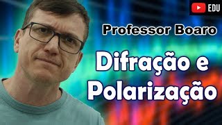 DIFRAÇÃO e POLARIZAÇÃO  ONDULATÓRIA  AULA 6 [upl. by Aurora151]