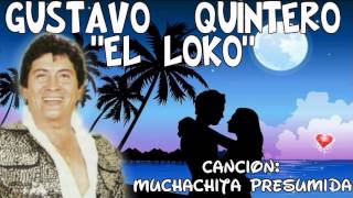 Muchachita Presumida  Gustavo Quintero quotEl Lokoquot Los Graduados [upl. by Jasmin60]