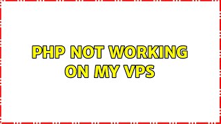 php not working on my VPS 2 Solutions [upl. by Hgeilyak915]